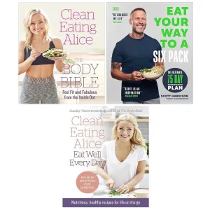 Clean Eating Alice Eat Well Every Day,Body Bible,Eat Your Way to a Six 3 Books Set