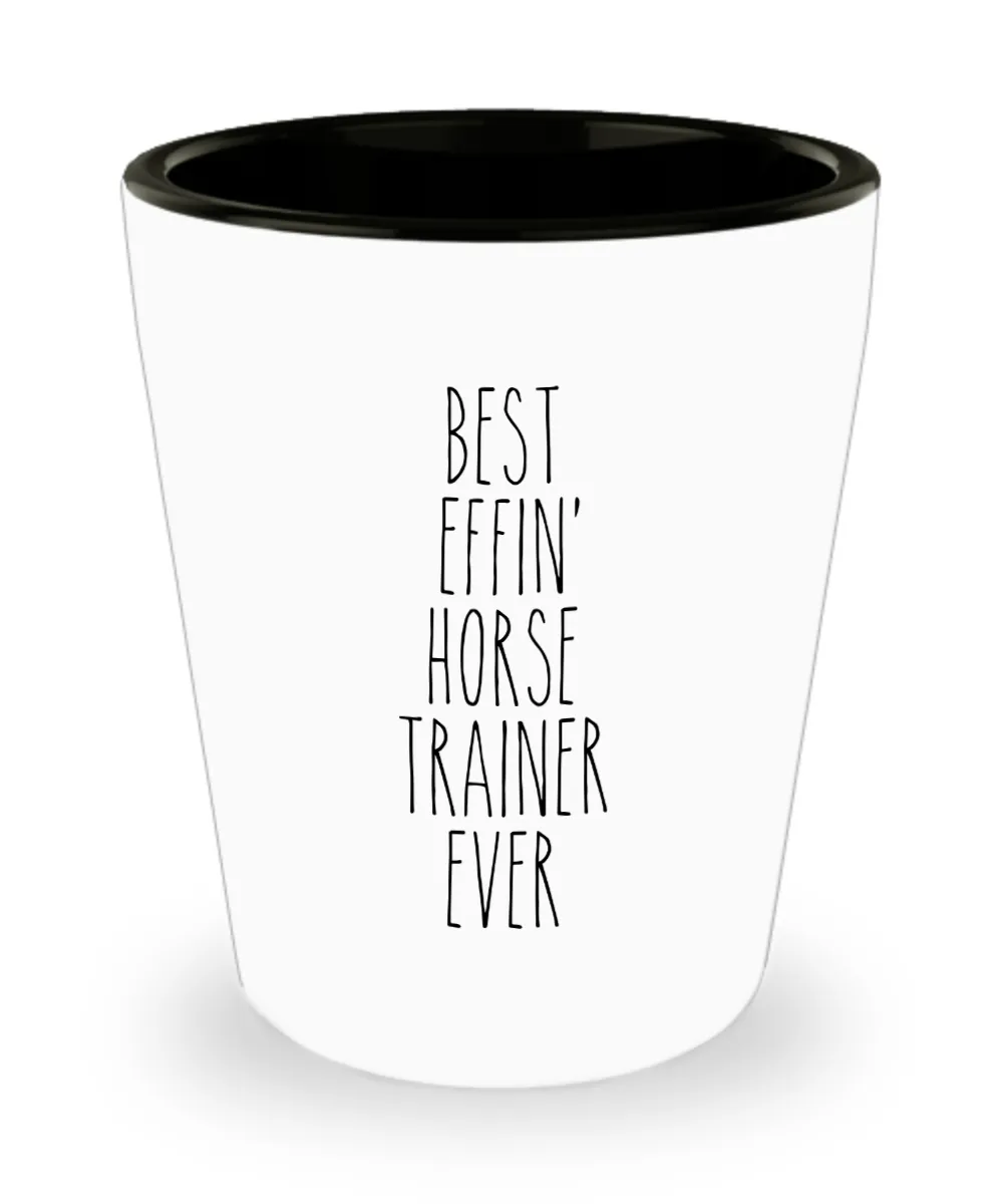 Gift For Horse Trainer Best Effin' Horse Trainer Ever Ceramic Shot Glass Funny Coworker Gifts